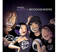 Alexx Et Les Mooonshiners - Things...