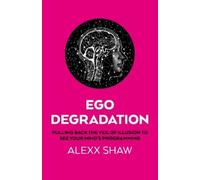 Alexx Shaw Ego Degradation (Tascabile)