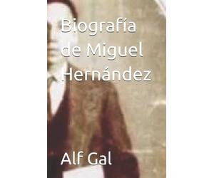 Alf Gal Biografía de Miguel Hernández (Tascabile)