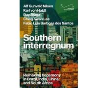 Southern Interregnum: Remaking Hegemony in Brazil, India, China, and South Africa
