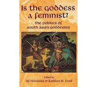 Alf Hiltebeitel Kathleen M. Erndl Is the Goddess a Feminist? (Tascabile)