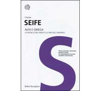 Alfa e Omega. La ricerca dell'inizio e la fine dell'universo