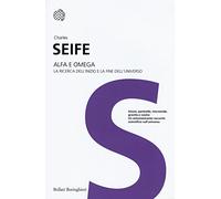 Alfa e Omega. La ricerca dell'inizio e la fine dell'universo