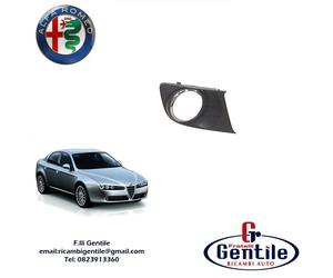 ALFA ROMEO 159 GRIGLIA FENDINEBBIA DESTRA PARAURTI ANTERIORE CON BORDO CROMATO