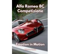 Alfa Romeo 8C Competizione: Emotion in Motion