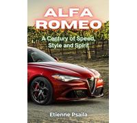 Alfa Romeo: A Century of Speed, Style and Spirit