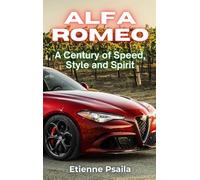 Alfa Romeo: A Century of Speed, Style and Spirit