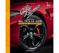 Alfa Romeo. Dal 1910 ad oggi. Nuova ediz.