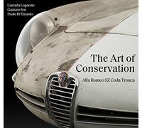 Alfa Romeo Sz Coda Tronca: The Art of Conservation by Lopresto, Corrado