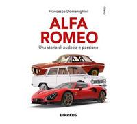 Alfa Romeo. Una storia di audacia e passione