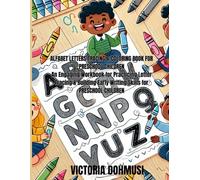 ALFABET LETTERS TRACING & COLORING BOOK FOR PRESCHOOL CHILDREN: An Engaging Workbook for Practicing Letter Tracing & Building Early Writing Skills for PRESCHOOL CHILDREN
