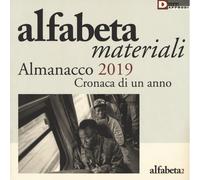 Alfabeta. Materiali. Almanacco 2019. Cronaca di un anno - Balestrini - 2019