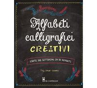 Alfabeti calligrafici creativi. L'arte del lettering in 50 alfabeti