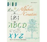 Alfabeti creativi. Progetti e idee per un lettering originale