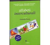 Alfabeti interculturali. Idee, proposte e percorsi per l'accoglienza e per una didattica: dell'italiano seconda lingua, della narrazione, dello scambio tra storie...