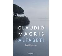 Alfabeti. Saggi di letteratura - Magris Claudio