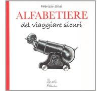 Alfabetiere del viaggiare sicuri. Ediz. illustrata