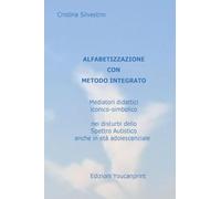 Alfabetizzazione con metodo integrato. Mediatori didattici iconico-simbolico nei disturbi dello spettro autistico anche in età adolescenziale