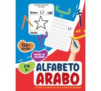 ALFABETO ARABO Lettere E Numeri Da Ricalcare per Bambini: Apprendimento Dell'arabo per Bambini E Principianti | Lingua Araba per Principianti | Imparare a Leggere E a Scrivere L'alfabeto Arabo