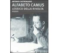 Alfabeto Camus. Lessico della rivolta