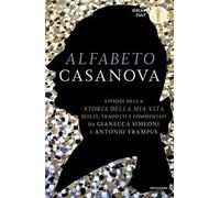 Alfabeto Casanova. Episodi della «Storia della mia vita» scelti, tradotti e commentati