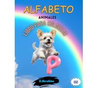 Alfabeto de animales para niños: Enseñando las letras del alfabeto con los nombres de los animales y desarrollando habilidades para