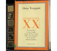 Alfabeto del XX secolo. Protagonisti, eventi, luoghi, storie del Novecento nell'enciclopedia di un grande giornalista