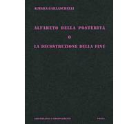Alfabeto della posterità o La decostruzione della fine