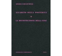 Alfabeto della posterità o La decostruzione della fine