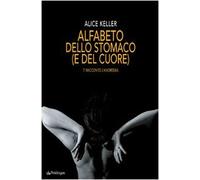 Alfabeto dello stomaco (e del cuore). Ti racconto l'anoressia
