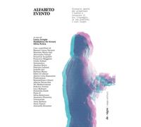 Alfabeto evento. Glossario aperto per progettare l'evento e conoscere il suo lin