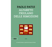 Alfabeto friulano delle rimozioni. 45 ritratti di donne e uomini dal Liven...