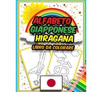 Alfabeto giapponese Hiragana Libro da colorare: Incredibile libro da colorare per imparare l'alfabeto giapponese - Hiragana - per bambini