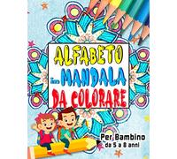 Alfabeto in Mandala da Colorare - Per Bambino da 5 a 8 anni: Libro da colorare educativo per ragazze e ragazzi | Comprese le 21 lettere dell'alfabeto ... 0 alla 9| Il set in mandala da colorare |