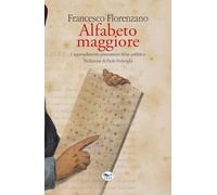 Francesco Florenzano – Alfabeto maggiore. L'apprendimento permanente bene pubblico – EdUP