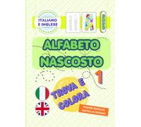 ALFABETO NASCOSTO: TROVA E COLORA LE LETTERE E COLORA LE PAROLE E I DISEGNI - BILINGUE ITALIANO E INGLESE
