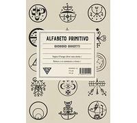Alfabeto primitivo. Segna il luogo dove una storia finisce e si comincia a vivere