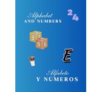Alfabeto y Números/Alphabet and Numbers: Letras y Números. En Inglés y Español.