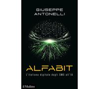 Alfabit. L'italiano digitale dagli SMS all'IA - Antonelli Giuseppe