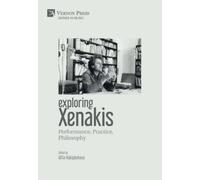 Alfia Nakipbekova Benoît Gibson Michael D Exploring Xenakis: Perform (Tascabile)