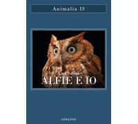 Alfie e io. Quello che i rapaci sanno, quello che gli umani credo