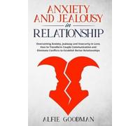 Alfie Goodman Anxiety and Jealousy in Relationship (Tascabile)