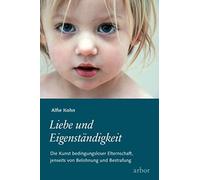 Alfie Kohn Clau Liebe und Eigenständigkeit: Die Kunst bedingungslose (Tascabile)