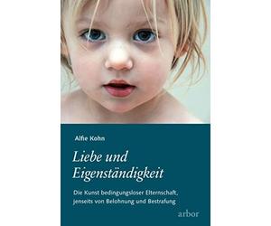 Alfie Kohn Clau Liebe und Eigenständigkeit: Die Kunst bedingungslose (Tascabile)