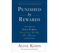 Alfie Kohn Punished By Rewards: Twenty-Fifth Anniversary Edition (Tascabile)