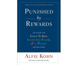 Alfie Kohn Punished By Rewards: Twenty-Fifth Anniversary Edition (Tascabile)