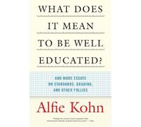 Alfie Kohn What Does It Mean to Be Well Educated? (Tascabile)