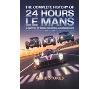 Alfie Stokes The Complete History of 24 Hours of Le Mans (Tascabile)