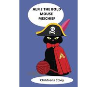 ALFIE THE BOLD: MOUSE MISCHIEF