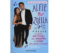 Alfie & Zoella dalla A alla Z. La guida non ufficiale alla supercoppia di vlogger più amata al mondo. Con poster